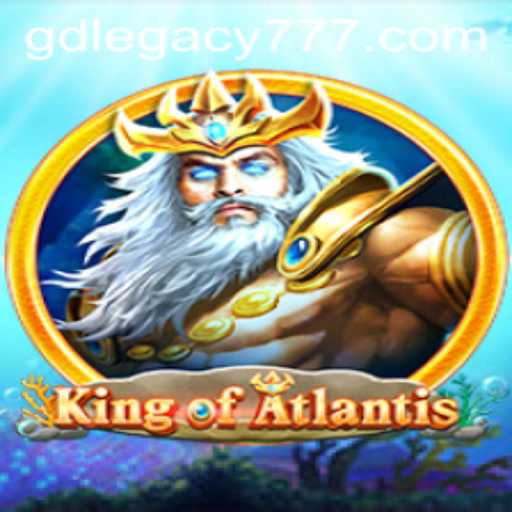 King of Atlantis: Dive into the Depths of GDLegacy